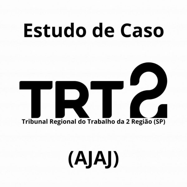 Estudo de Caso para o TRT-SP (Analista Judiciário - AJAJ) - Júnia Andrade