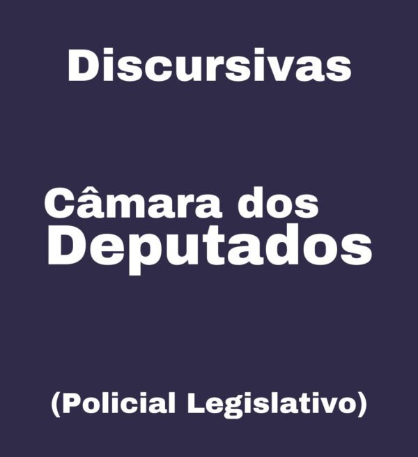Discursivas para a Câmara dos Deputados (Policial Legislativo) - Júnia Andrade