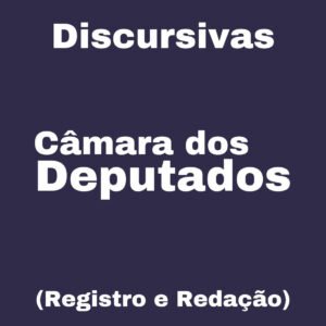 Discursivas para a Câmara dos Deputados (Registro e Redação) – Júnia Andrade