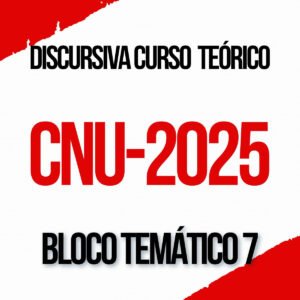 Discursivas para o CNU 2 (Bloco Temático 7) Curso Teórico – Júnia Andrade