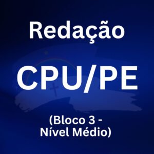 Redação para o CPU/PE Bloco 3 - (Nível Médio) - Júnia Andrade