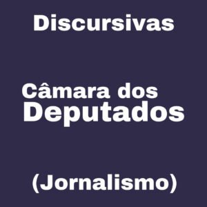 Discursivas para a Câmara dos Deputados (Jornalismo) - Júnia Andrade