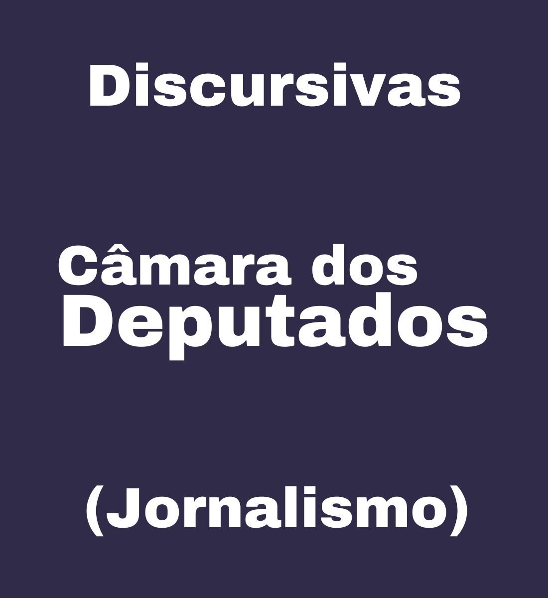 Discursivas para a Câmara dos Deputados (Jornalismo) - Júnia Andrade