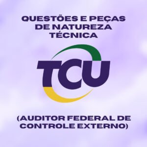 Questões e Peças de natureza técnica para o TCU AFCE - Júnia Andrade