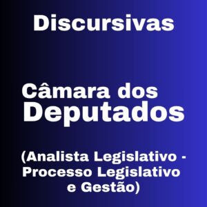Discursivas para a Câmara dos Deputados (Processo Legislativo e Gestão) CEBRASPE – Júnia Andrade