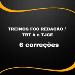 Treinos FCC Redação (TRT 4 e TJCE) 6 Correções - Júnia Andrade