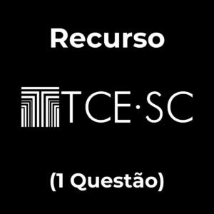 Recurso Completo para o TCE-SC (1 Questão) - Júnia Andrade
