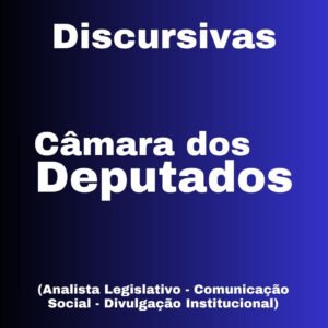 Discursivas para a Câmara dos Deputados (Analista Legislativo – Especialidade (Comunicação Social)– Área: Divulgação Institucional) – Júnia Andrade